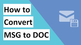 How to Convert .MSG to .DOC Using MSG to Word Converter Quickly