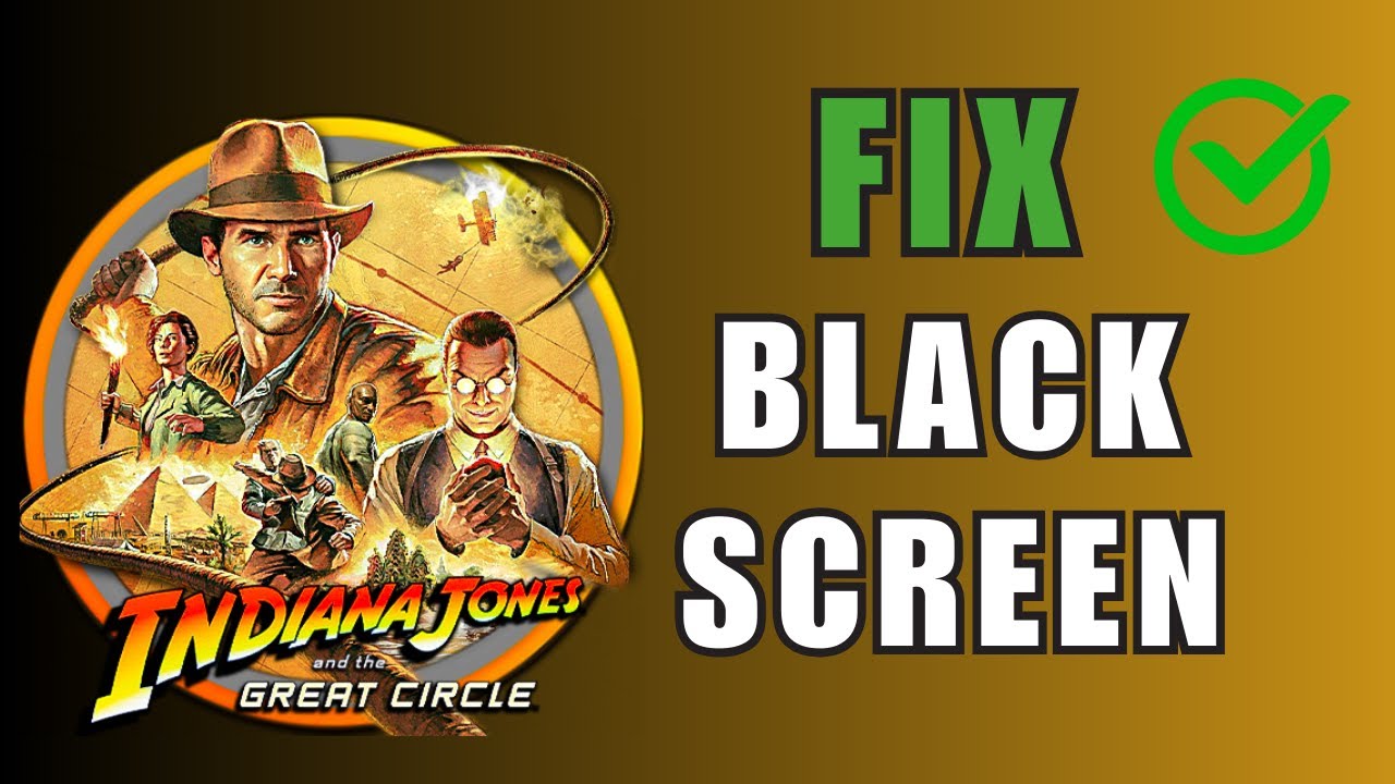 How to Fix Black Screen in Indiana Jones and the Great Circle on PC ...