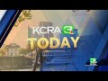 KCRA Today: 3 things to know for Jan. 9