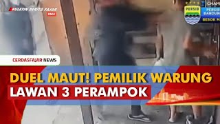 DUEL MAUT PEMILIK WARUNG LAWAN 3 PERAMPOK
