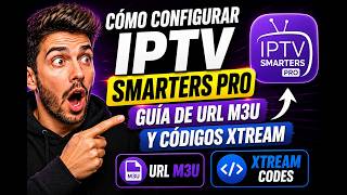 Cómo configurar IPTV Smarters Pro | Guía de URL M3U y códigos Xtream