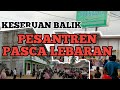 Keseruan Balik Pesantren Setelah Liburan Lebaran