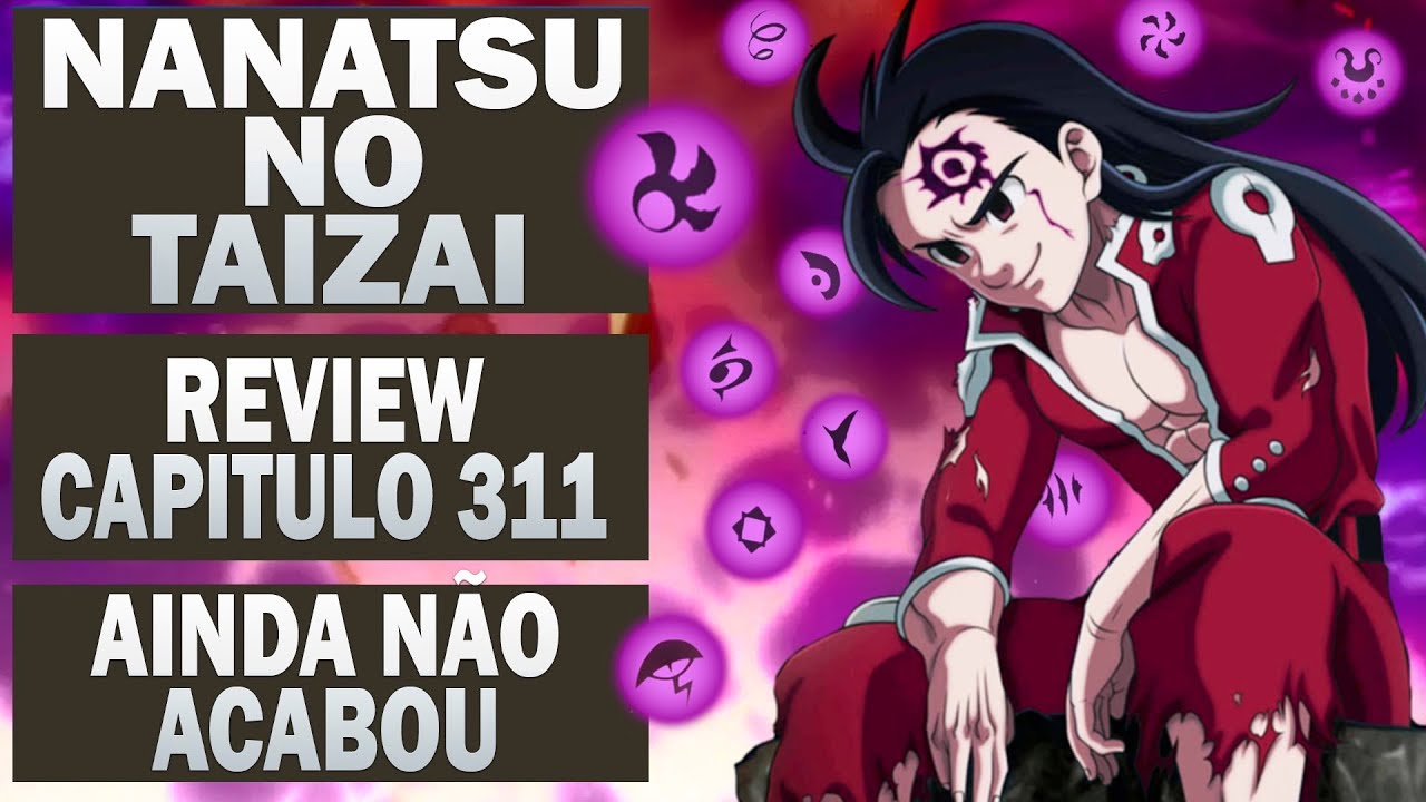 Nanatsu no Taizai Capitulo 311 / AINDA NÃO ACABOU! / REVIEW COMPLETO
