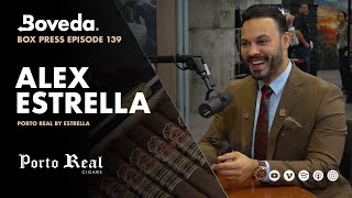 Why Does the Bad Guy Smoke Cigars? | Alex Estrella, Actor | Porto Real Cigars | Box Press Ep. 139