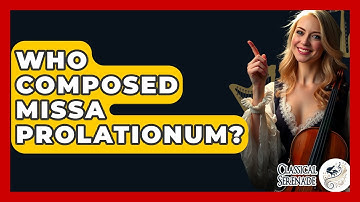 Who Composed Missa Prolationum? - Classical Serenade