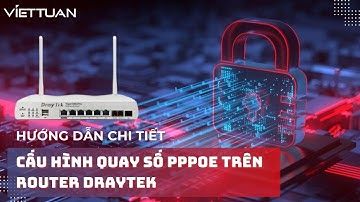 How to configure PPPoE on Router Draytek | Hướng dẫn cấu hình quay số PPPoE trên Router Draytek
