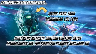 SWALLOWED STAR LAND OF ORIGIN EPS 10 | LUO FENG MENDAPATKAN PERMINTAAN UNTUK MENGALAHKAN XUE YUN !!!