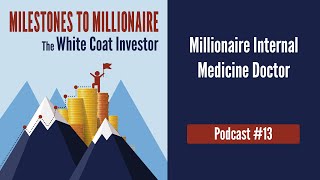 MtoM Podcast #13 - Millionaire Internal Medicine Doctor