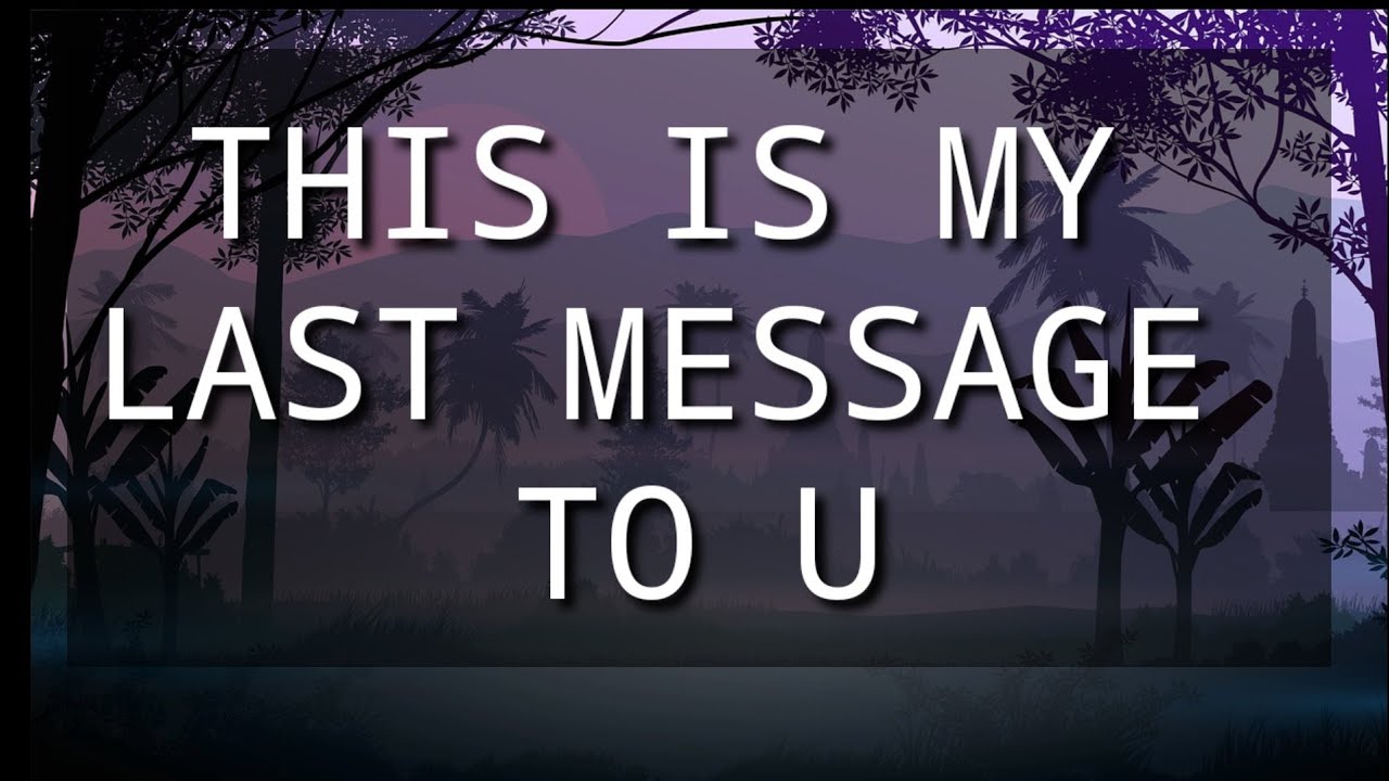 This Is My Last Message To You YouTube this-is-my-last-message-to-you-youtube
