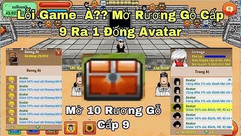 Ngọc Rồng Online-Mở X10 Rương Gỗ Cấp 9 Săn Avtar Và Cái Kết