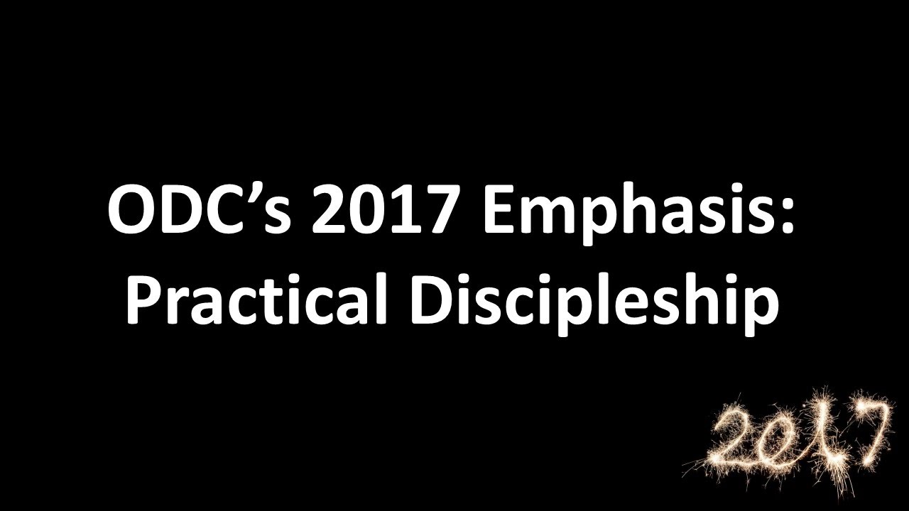 Vision Casting 2017 - Practical Discipleship - 1 of 2