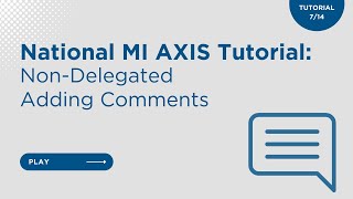 Celebrity National MI AXIS Tutorial: Non -Delegated Adding Comments (Video 7 of 14) Profile