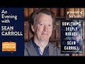 An Evening with SEAN CARROLL, Author of Something Deeply Hidden