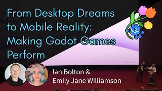From Desktop Dreams to Mobile Reality: Making Godot Games Perform– Ian Bolton, Emily Jane Williamson