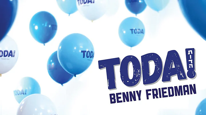 Benny Friedman - Toda! The Music Video -   |