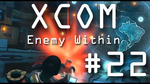 X-COM Enemy Within: 22 "Into the Breach!"