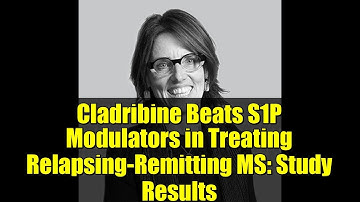 Cladribine Beats S1P Modulators in Treating Relapsing-Remitting MS: Study Results