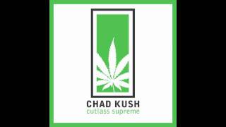 Chad Kush I Want
