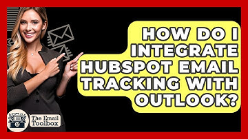 How Do I Integrate HubSpot Email Tracking With Outlook? - TheEmailToolbox.com