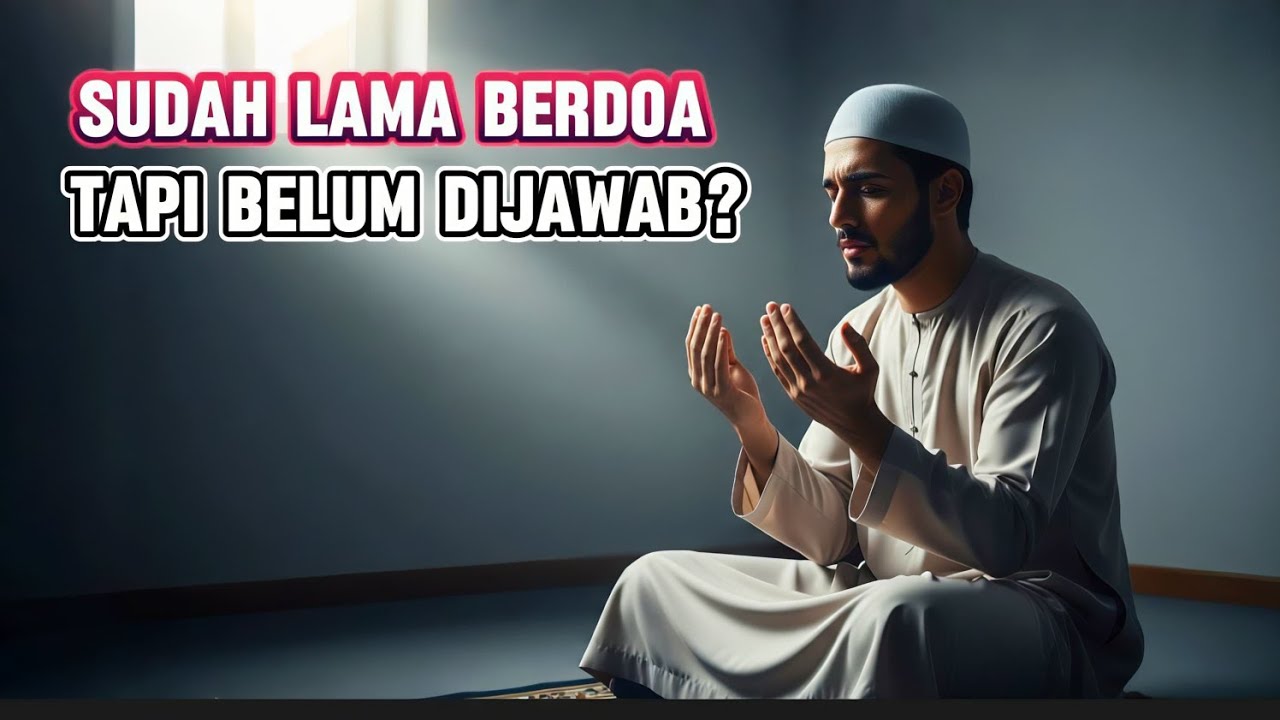 Ketika Doa Belum Juga Dikabulkan