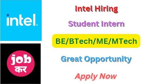 Intel Hiring For Student Intern | BE/BTech/ME/MTech | Great Opportunity | Apply Now