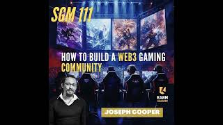 #111 Joseph Cooper | How to Build a Web3 Gaming Community