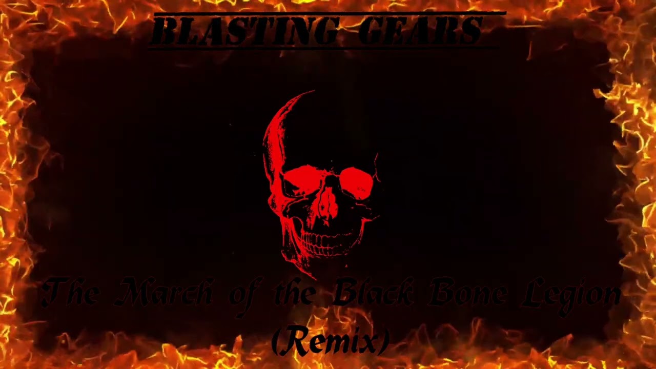 Blasting Gears – March of the Black Bone Legion (Remix) – Audio