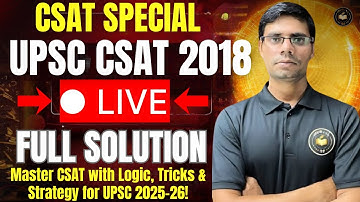 CSAT अब होगा आसान! | UPSC CSAT 2018 LIVE Full Solution | CSAT Special Nandini| UPSC 2025-26 Strategy