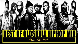 BEST OF OLDSKULL HOPHOP MIX (90s n 2000s) BY DJ SEPH