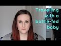 Tips on travelling with a bottle-fed baby