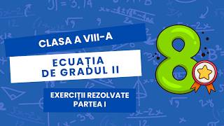 Ecuația de gradul II | Exerciții rezolvate Clasa a VIII-a | Partea I
