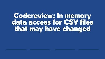 Codereview: In memory data access for CSV files that may have changed