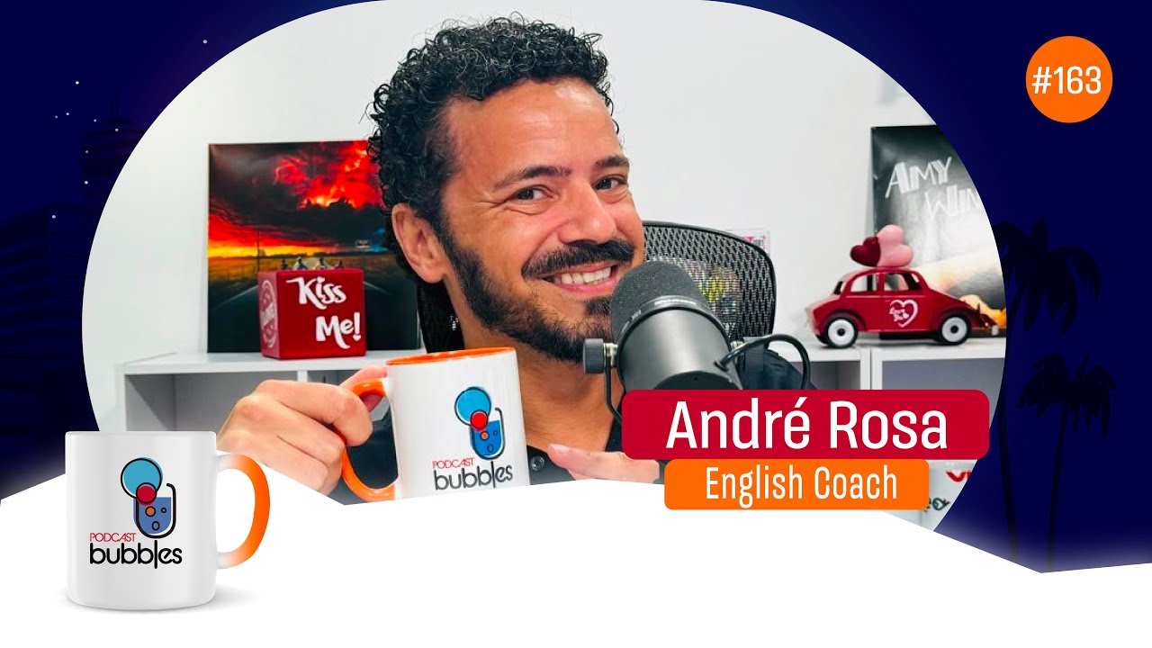ANDRÉ ROSA - English Coach | Bubbles Podcast #163 - YouTube