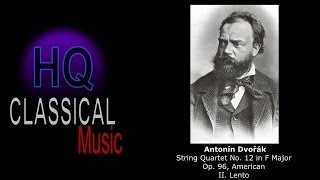 DVORAK - String Quartet No.12 in F Major, Op.96, American - II. Lento - HQ Classical Music