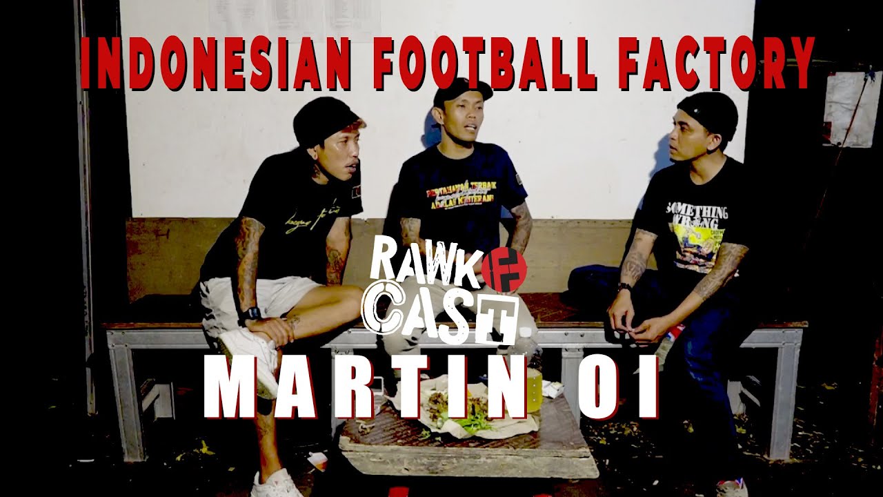 #RAWKCAST MARTIN OI | INDONESIAN FOOTBALL FACTORY