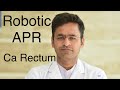 Robotic APR {Abdomino-perineal Resection} for Post CT/RT locally advanced Ca Rectum 8957575053