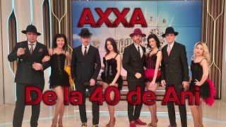 AXXA - De la 40 de Ani
