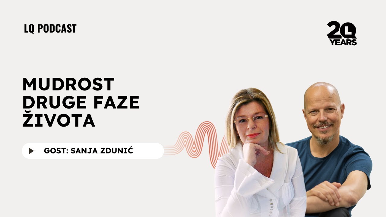 Mudrost druge faze života | Sanja Zdunić | LQ Podcast ep.3