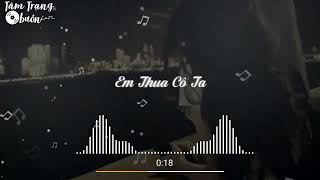 Em Thua Cô Ta.Nhạc Tâm Trạng Buồn🥀🎧🎧🎧