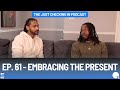 The Just Checkin' In Podcast: Ep. 61 - Embracing the Present | The importance of Tomorrow