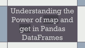 Understanding the Power of map and get in Pandas DataFrames