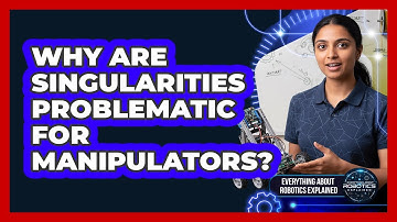 Why Are Singularities Problematic For Manipulators?