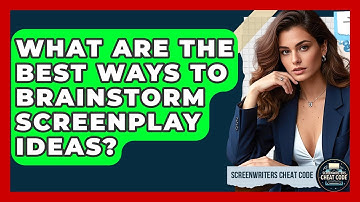 What Are The Best Ways To Brainstorm Screenplay Ideas? - Screenwriter