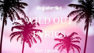 Rajahwild-Wild Out (Lyrics)