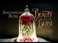 Enchanted Rose : DIY Movie Prop : Beauty and The Beast Live Action Movie