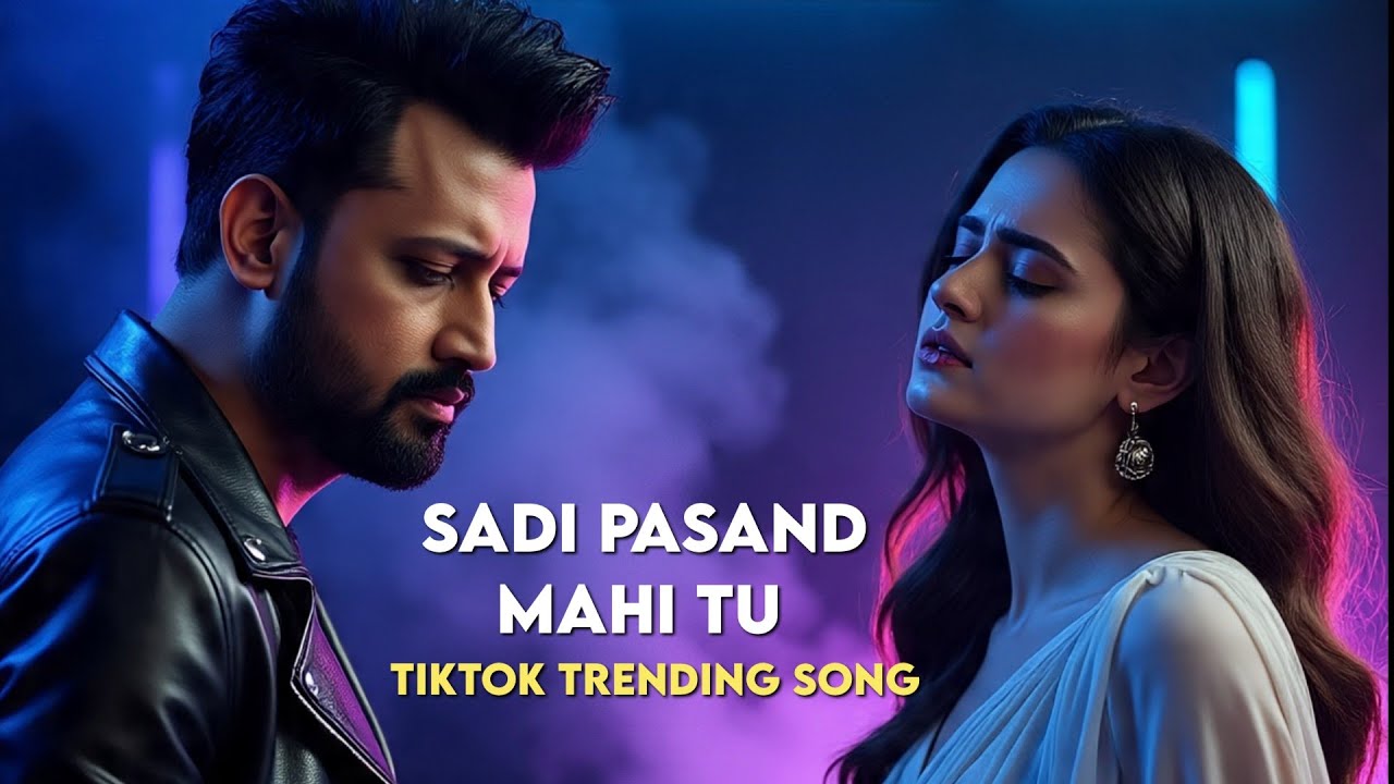 Sadi Pasand Mahi Tu - TikTok Trending Song - Heart Touching Full Song