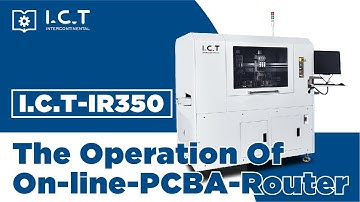 I.C.T - IR350 PCBA SMT Routing Machine Operation