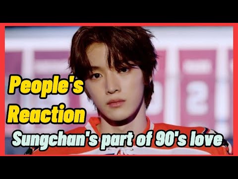 People&#39;s Reaction for Sungchan&#39;s part of 90&#39;s love 🤯✌🏻