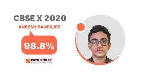 ANEESH BANERJEE | CBSE X | 98.8% | PATHFINDER