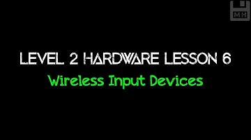 Level 2 Hardware Lesson 6: Wireless input devices
